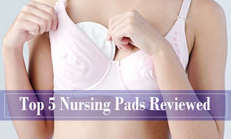 Top 5 Nursing Pads Reviewed