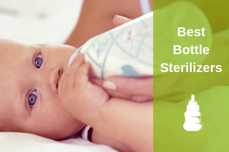Best Bottle Sterilizers to Protect Your Baby from Harmful Germs