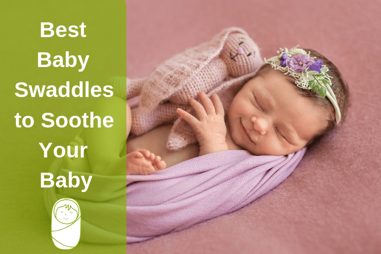 The 10 Best Baby Swaddles to Soothe Your Baby