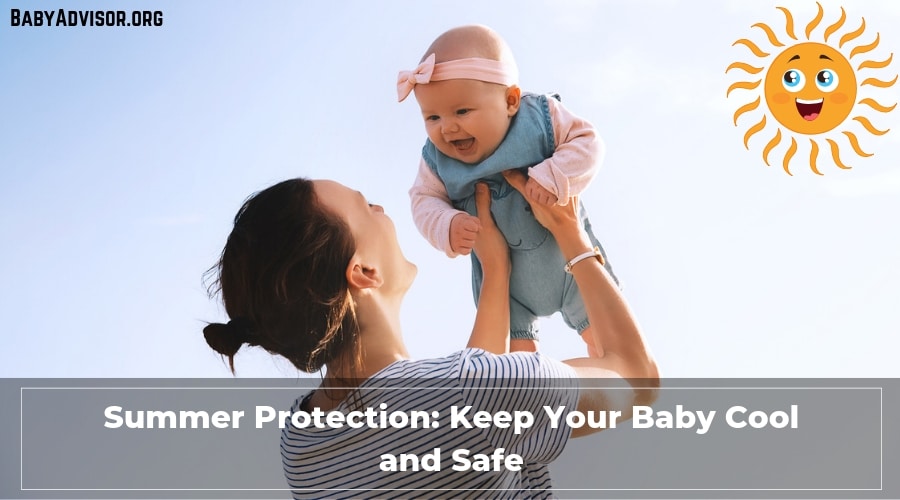 Keep Your Baby Cool and Safe This Summer