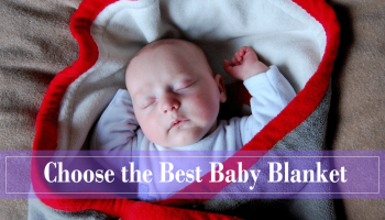 10 Best Baby Blankets to Buy Today – A Mom’s Guide & Reviews