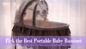 Help! How Do I Pick The Best Portable Baby Bassinet?