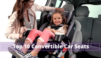 10 Best Convertible Car Seat Reviews and Buying Guide
