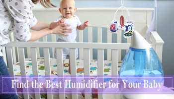 A Comprehensive Guide To Buying The Best Humidifiers For Your Baby’s Nourishment