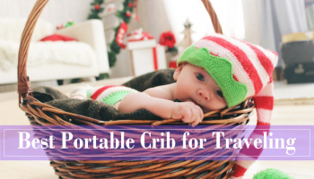 10 Awesome Picks for the Best Portable Cribs to Use This Weekend!
